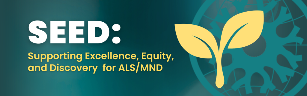 The SEED Grant Program: Supporting Excellence, Equity, and Discovery for ALS/MND